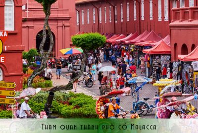 Tham quan thành phố cổ Malacca