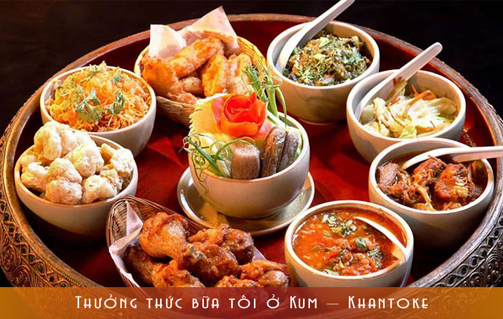 Thưởng thức bữa tối đặc biệt ở Kum – Khantoke