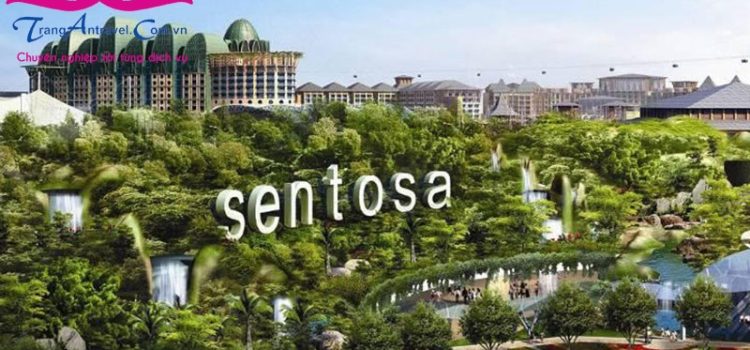 Đảo Sentosa – hòn đảo nghỉ dưỡng ấn tượng nhất của Singapore